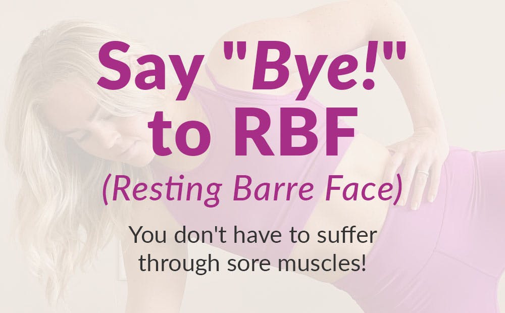 Say "Bye!" to RBF (Resting Barre Face) 