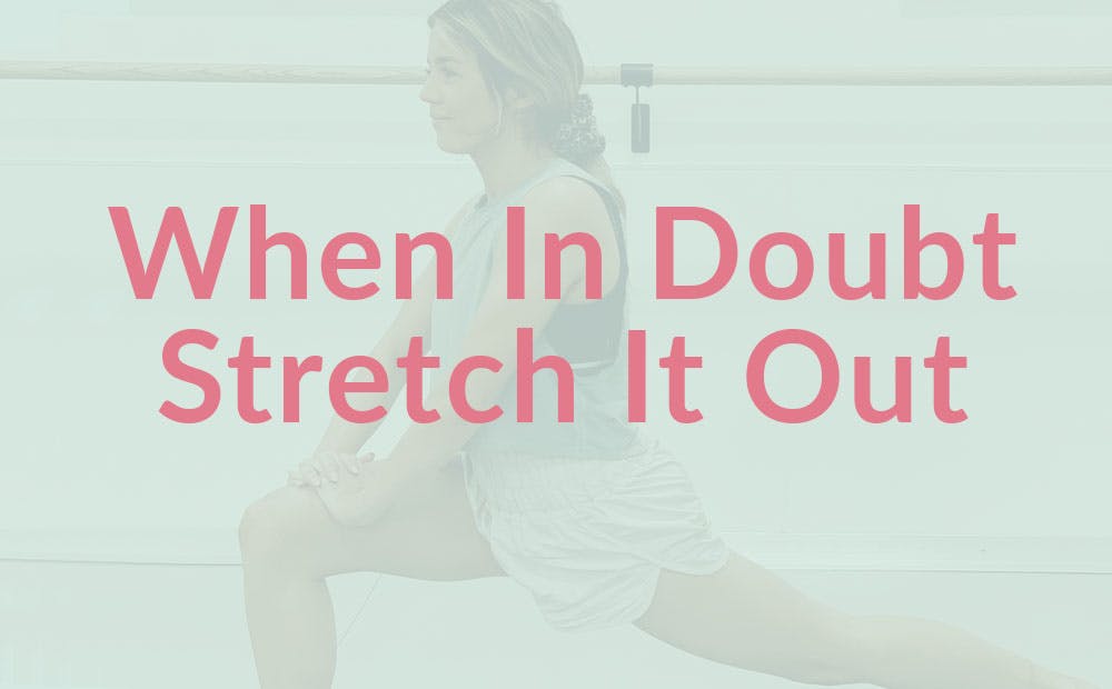 When In Doubt Stretch It Out